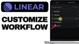 How to Customize Workflows in Linear for Better Team Productivity