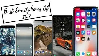Top 5 Best Smartphones Of 2017 | Best Smartphones In The World  2017