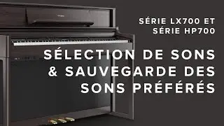 Série LX700 / HP700: Sélection de sons & sauvegarde des sons préférés