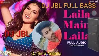 Laila main Laila Dj Jbl remix song -Bollywood_DJ_remix_song___BARA ANDULIA 
