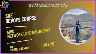 AWS Network Load Balancers | DevOps Course | Day 19 | Cyttorak Pvt Ltd | Parul Pachori | Education