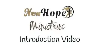 New Hope Ministries Introduction Video