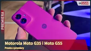 Motorola Moto G55 i Moto G35 prosto z premiery