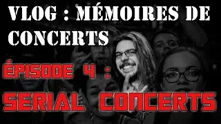 Je vous raconte tous mes concerts - VLOG Concerts Ep.4