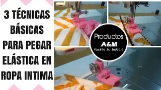 3 TÉCNICAS BÁSICAS PARA PEGAR ELÁSTICA EN ROPA INTIMA || PRENSATELAS A&M