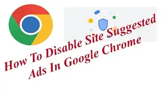 How To Disable Site Suggested Ads In Google Chrome