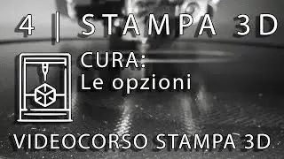 Stampa 3D lezione 4 ITA | Le opzioni