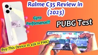 realme c35 Review in 2023 | Realme c35 PUBG Test| Gyro performance | best device undr 45k In pak