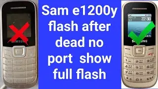 sm e1200y flash after dead no port show solution full flash