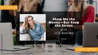 Show Me the Money—But Keep the Stress with Jess Keating