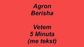 Agron Berisha   Vetem 5 Minuta (me tekst / lyrics )
