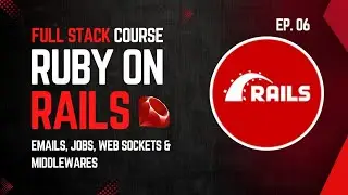 ActionMailer, Active Job, Websockets, Middlewares, Initializers, Rake | Ruby on Rails Course | Ep.06