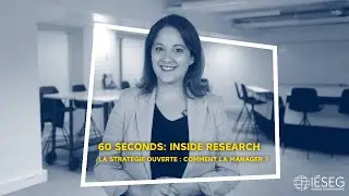 60 Seconds: Inside Research - La Stratégie Ouverte : Comment la manager ?