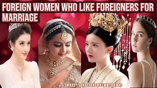 Top 10 Countries With the Most Women Who Like Foreigners for Marriage | ANA LENS