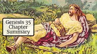 Genesis 35 Chapter Summary: God Commands Jacob to Travel to Bethel to Build an Altar