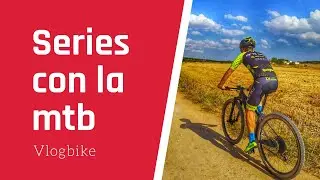 ENTRENAMIENTO de series en MTB || Vlogbike Nº 36