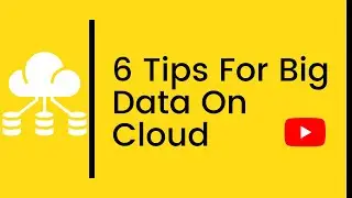 6 Tips For Big Data on Cloud - Learn Big Data & Cloud Computing
