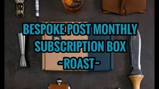 BESPOKE POST MONTHLY SUBSCRIPTION BOX - ROAST