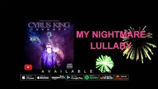 Cyrus King - My Nightmare Lullaby (Official Audio) [Explicit]