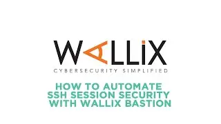 How to automate SSH session security with WALLIX Bastion