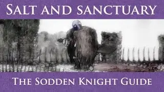 The Sodden Knight Guide - Salt and Sanctuary