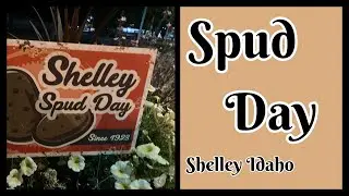 Annual Spud Day Shelley Idaho🥔🥔