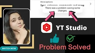 There was a problem saving some changes.|| YT Studio video saving problem || video saving problem ||
