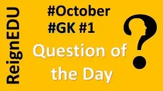 General Knowledge || 2018 || #October || - #ReignEdu #GKSeries #GK #1