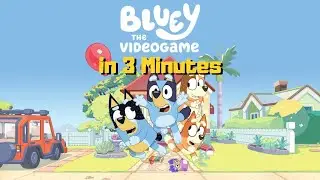 Bluey: The Video Game in 3 Minutes
