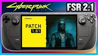 Cyberpunk 2077 1.61 Update Improves Performance On The Steam Deck With FSR 2.1