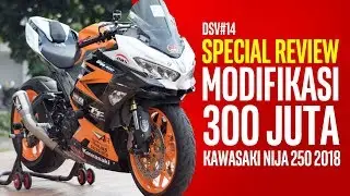 DSV#14 Modifikasi NINJA 250 2018 Terhedon SeAsia!