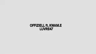 LUVRE47 & KWAM.E - OFFIZIELL (PROD. RHYMEZI)