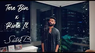 Tere Bin (Atif Aslam) | Ride It (Jay Sean) - Satvik B Cover