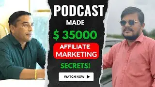 How Rakesh Made $35000 By Using My Organic Method | Affiliate Marketing Podcast 2024