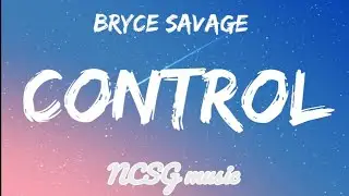 Bryce savage - Control [Lyrics]