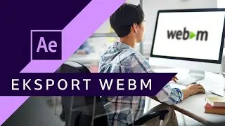 Mniejszy rozmiar animacji na Streama - Eksport WebM ▪ After Effects + Encoder #81 | Poradnik ▪ Kurs