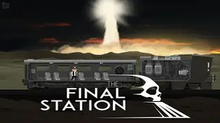 The Final Station #6 - Потеряли поезд