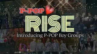 P-POP RISE| Introducing P-POP Boy Groups in This Generation