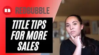 HOW TO GET FOUND ON REDBUBBLE - HOW TO WRITE GOOD TITLES FOR YOUR REDBUBBLE DESIGNS - SEO TIPS