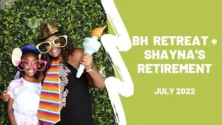 BH Retreat + Shayna's Retirement | July 2022