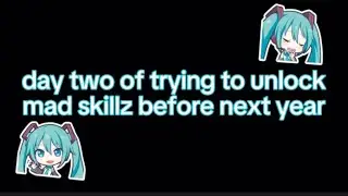day 2 of tryna unlock mad skillz but there’s no volume!!!!!!