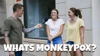 MONKEYPOX - We Asked People the most BASIC Questions