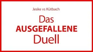 Jeske vs Kütbach: Das AUSGEFALLENE Duell