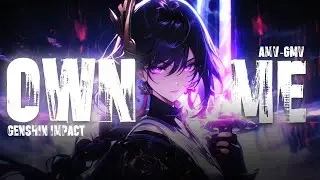 Genshin Impact || Own me || AMV/GMV