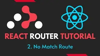 React Router Tutorial - 2 - No Match Route
