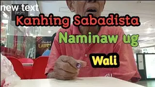 Kanhing Sabadista naminaw ug wali part 1