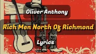 Oliver Anthony - Rich Men North Of Richmond [Lyrics]