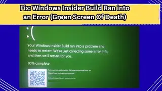 Fix Windows Insider Build Ran into an Error Green Screen Of Death