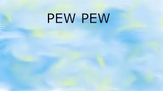 Pew Pew