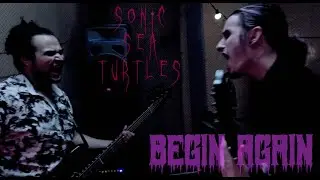 SONIC SEA TURTLES - BEGIN AGAIN (OFFICIAL MUSIC VIDEO)